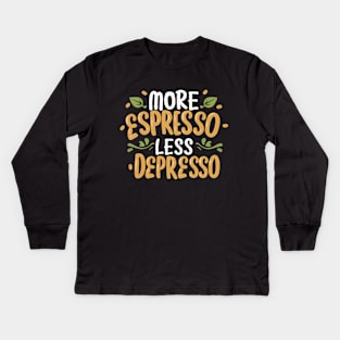 More Espresso Less Depresso. Typography Kids Long Sleeve T-Shirt